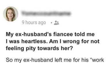 Photo of My Ex-husband’s Fiancée Said I Am ‘Heartless’ – Am I Wrong for Not Feeling Pity Towards Her?