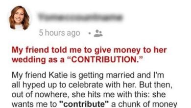 Photo of My Friend Demands I ‘Contribute’ to Her Wedding as She’s Short of Money, or Else I’ll Regret It